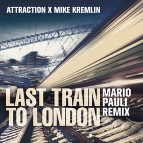 ATTRACTION X MIKE KREMLIN - LAST TRAIN TO LONDON (MARIO PAULI REMIX)